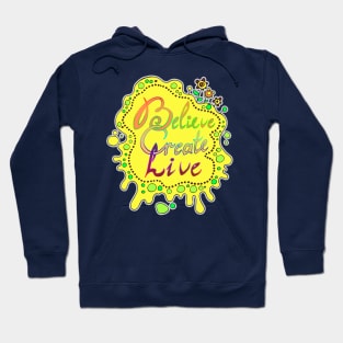 believe, create, live Hoodie